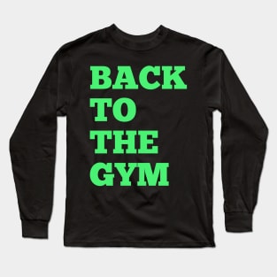 Back to the gym Long Sleeve T-Shirt